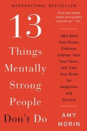 13 Things Mentally Strong People Don't Do: Take Back Your Power, Embrace Change, Face Your Fears, and Train Your Brain for Happiness and Success (English Edition)