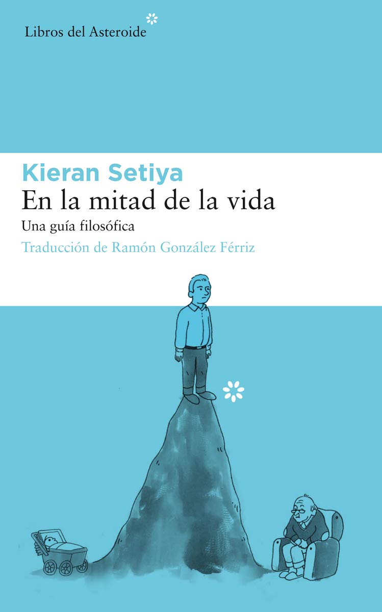 En la mitad de la vida: Una Guía Filosófica: 212 (Libros del Asteroide)