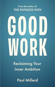 Good Work: Reclaiming Your Inner Ambition (The Pathless Path Collection)
