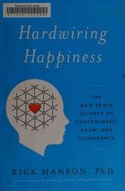 Hardwiring Happiness: The Practical Science of Reshaping Your Brain—and Your Life (English Edition)