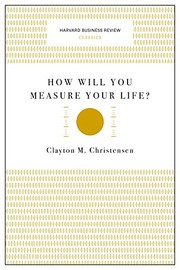 How Will You Measure Your Life?: Using Innovation Theory to Create a Life Strategy for Career, Relationships, and Integrity (English Edition)