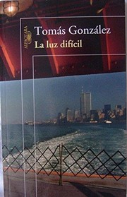 La luz difícil (Narrativa)