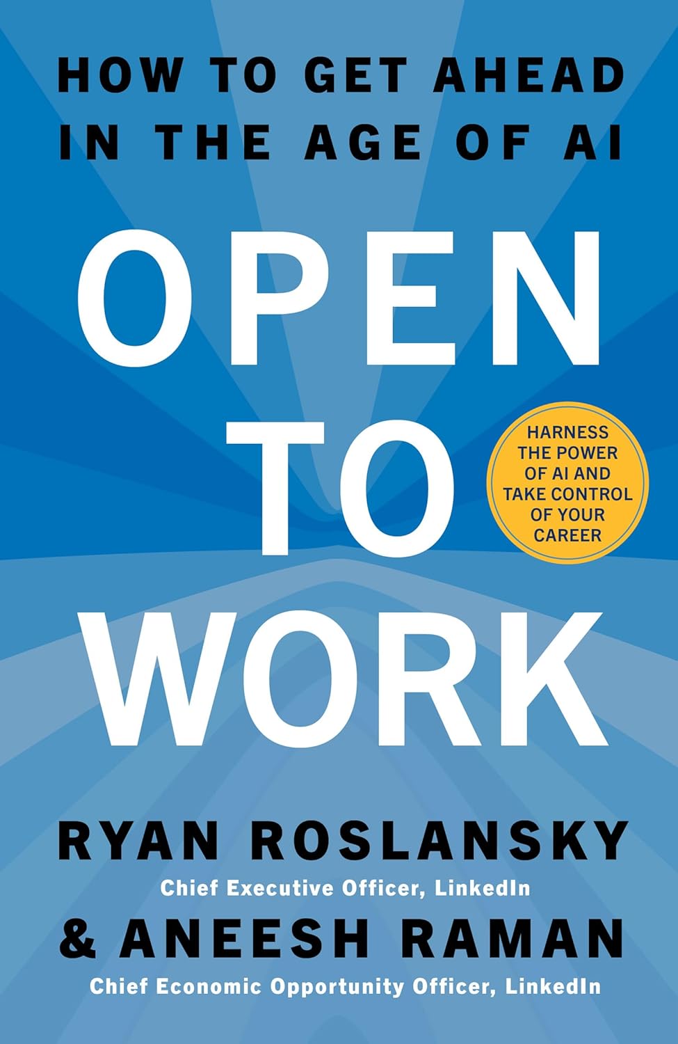 Open to Work: The essential guide, from the LinkedIn CEO, to building confidence and achieving career success in the age of AI. Brand new for 2026