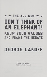 The ALL NEW Don't Think of an Elephant!: Know Your Values and Frame the Debate