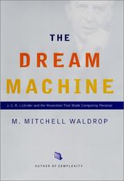 The Dream Machine: J.c.r. Licklider and the Revolution That Made Computing Personal