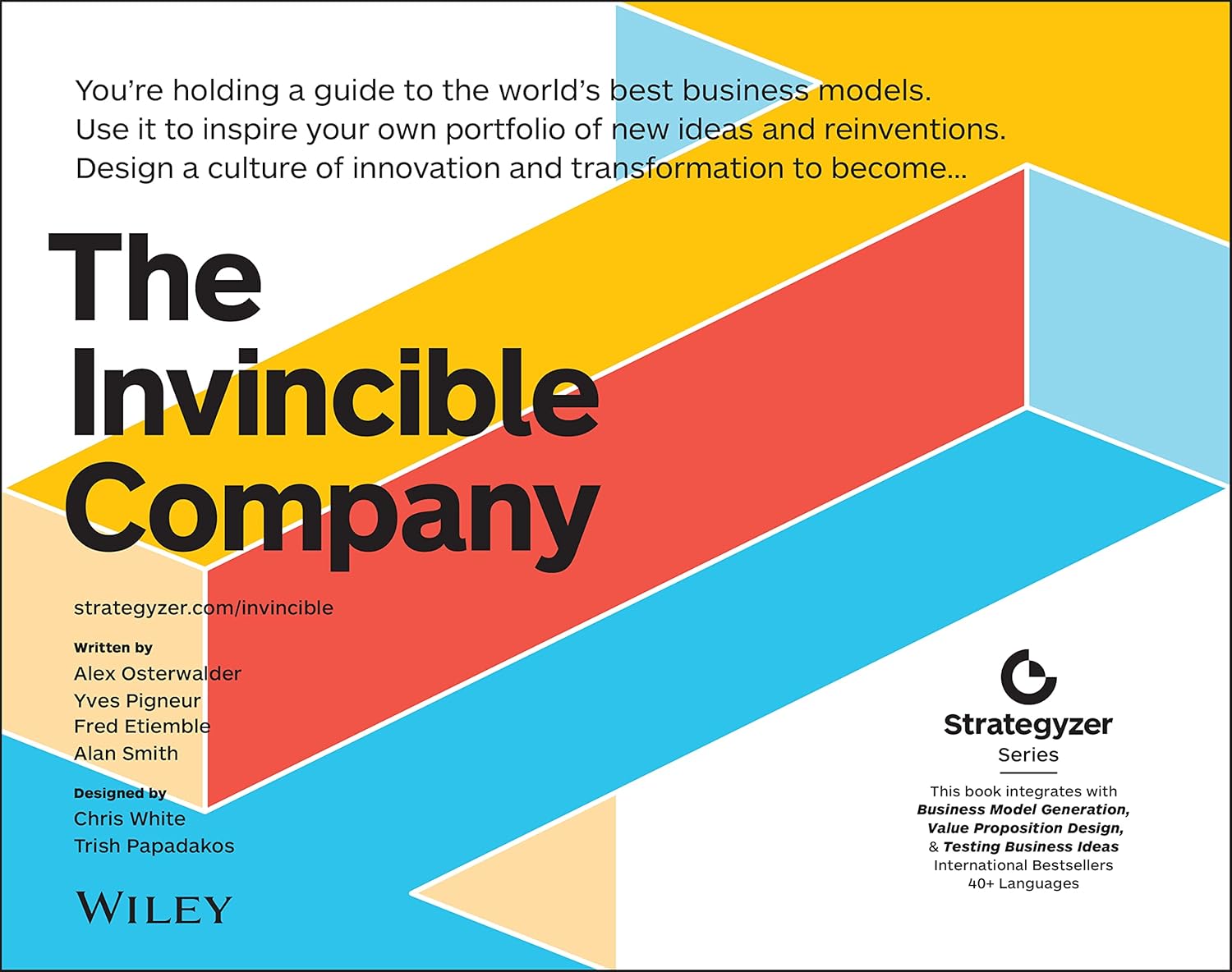 The Invincible Company: How to Constantly Reinvent Your Organization with Inspiration From the World's Best Business Models (The Strategyzer Series)